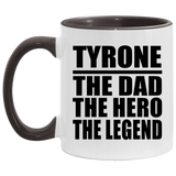 Tyrone The Dad The Hero The Legend - 11oz Accent Mug Black