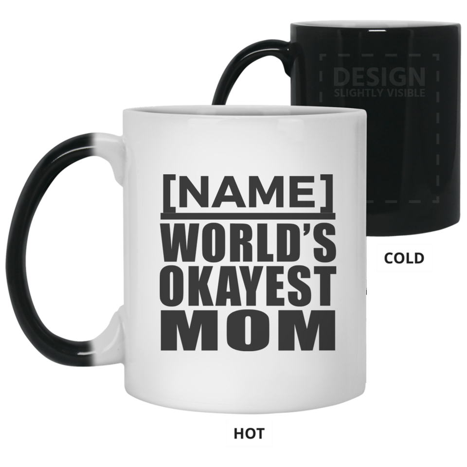 [CC] Personalized Gift, Name World's Okayest Mom - 11 15 Oz Color Changing Mug