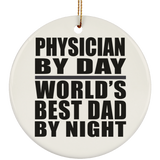 Physician By Day World's Best Dad By Night - Circle Ornament