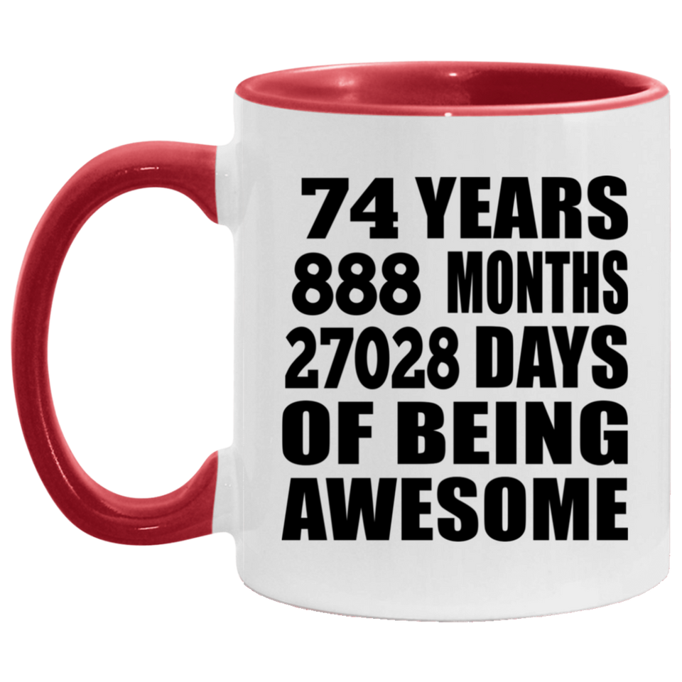 74th Birthday 74 Years 888 Months 27028 Days Of Awesome - 11oz Accent Mug Red
