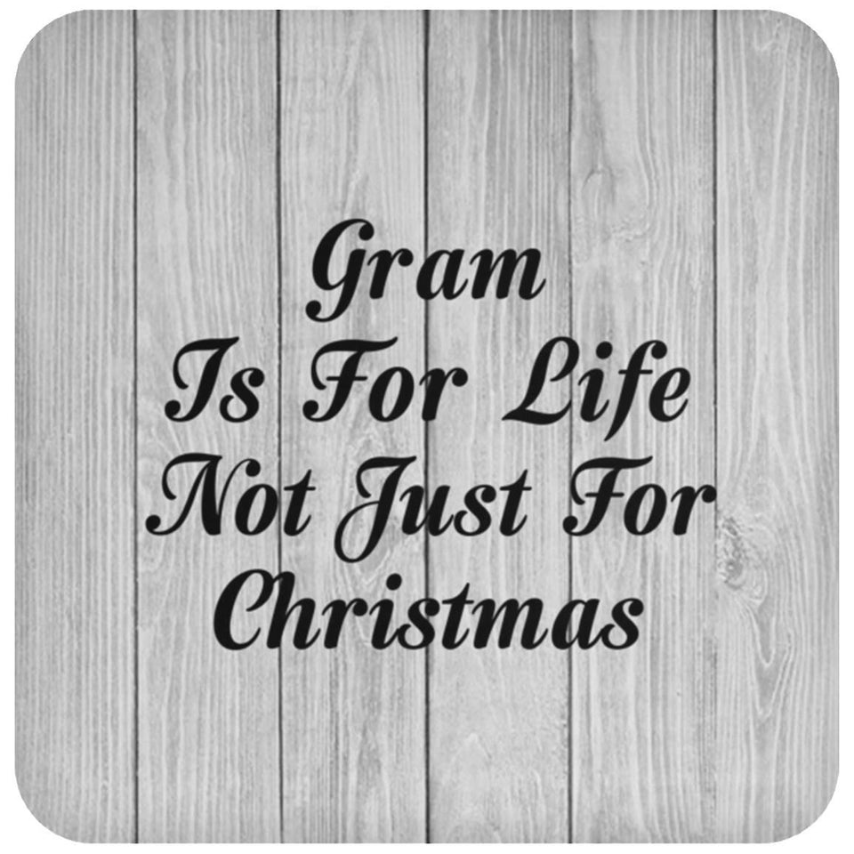 Gram Is For Life Not Just For Christmas - Drink Coaster F