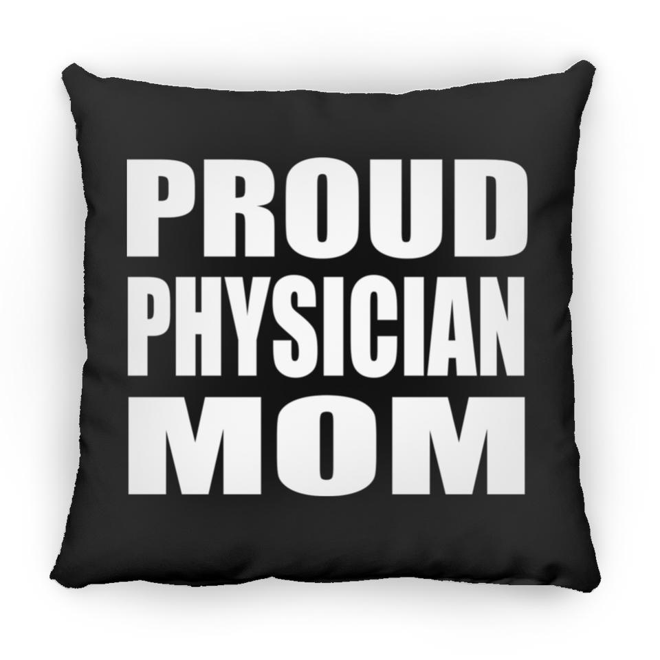 Proud Physician Mom - Throw Pillow Black