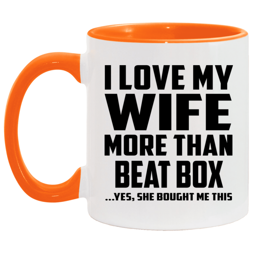 I Love My Wife More Than Beat Box - 11oz Accent Mug Orange