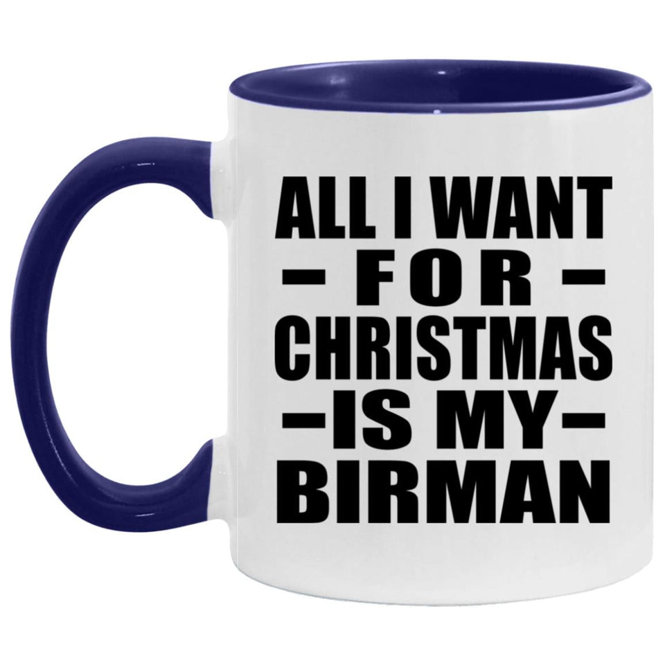 All I Want For Christmas Is My Birman - 11oz Accent Mug Purple