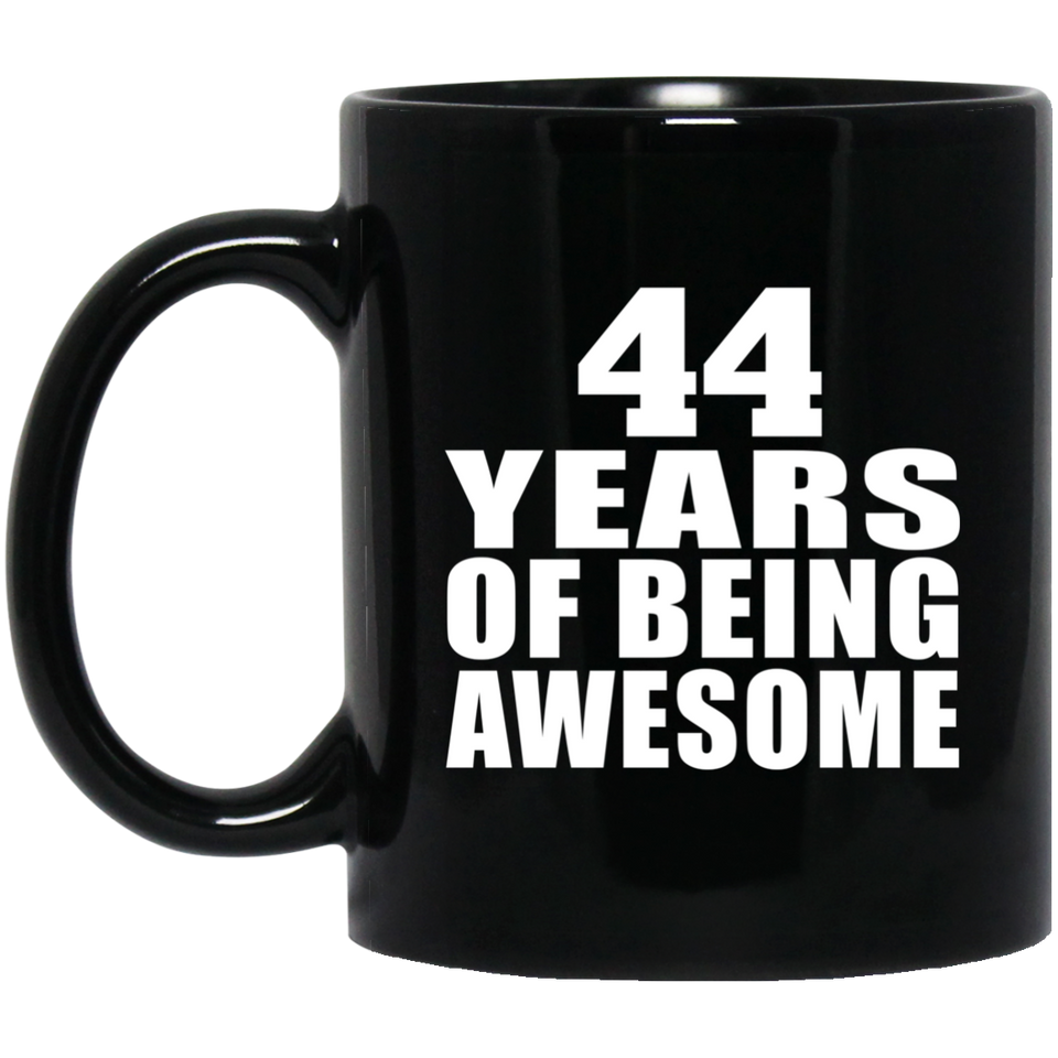 44th Birthday 44 Years Of Being Awesome - 11 Oz Coffee Mug Black