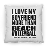 I Love My Boyfriend More Than Beach Volleyball - Throw Pillow