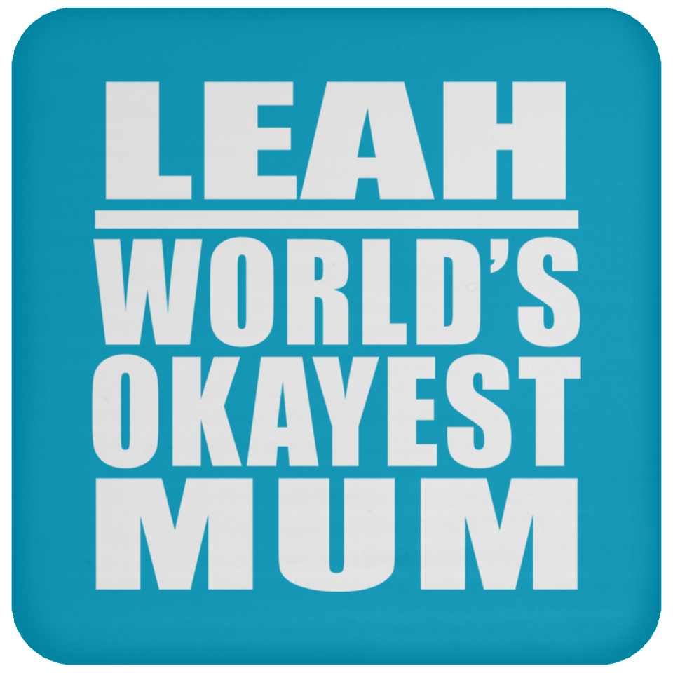 Leah World's Okayest Mum - Drink Coaster