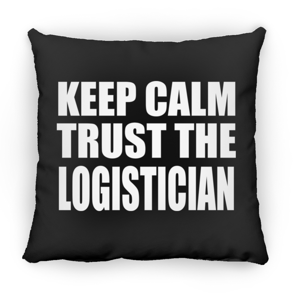 Keep Calm and Trust The Logistician - Throw Pillow Black