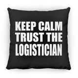 Keep Calm and Trust The Logistician - Throw Pillow Black