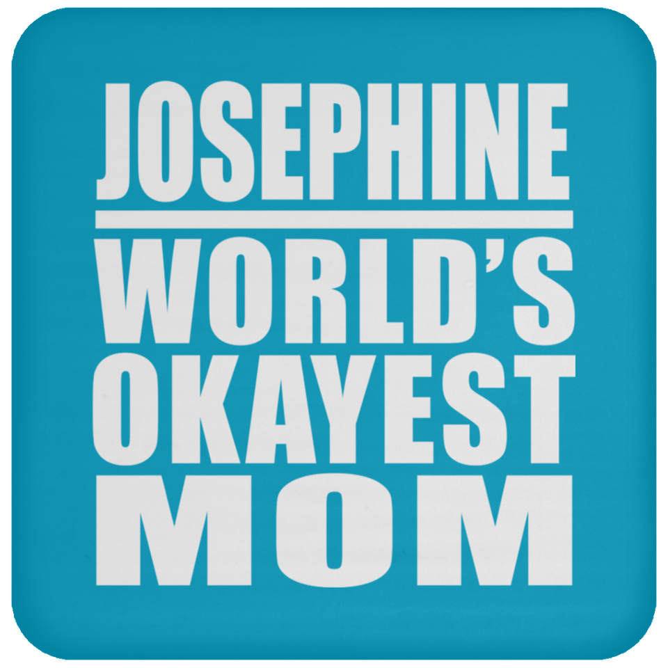 Josephine World's Okayest Mom - Drink Coaster