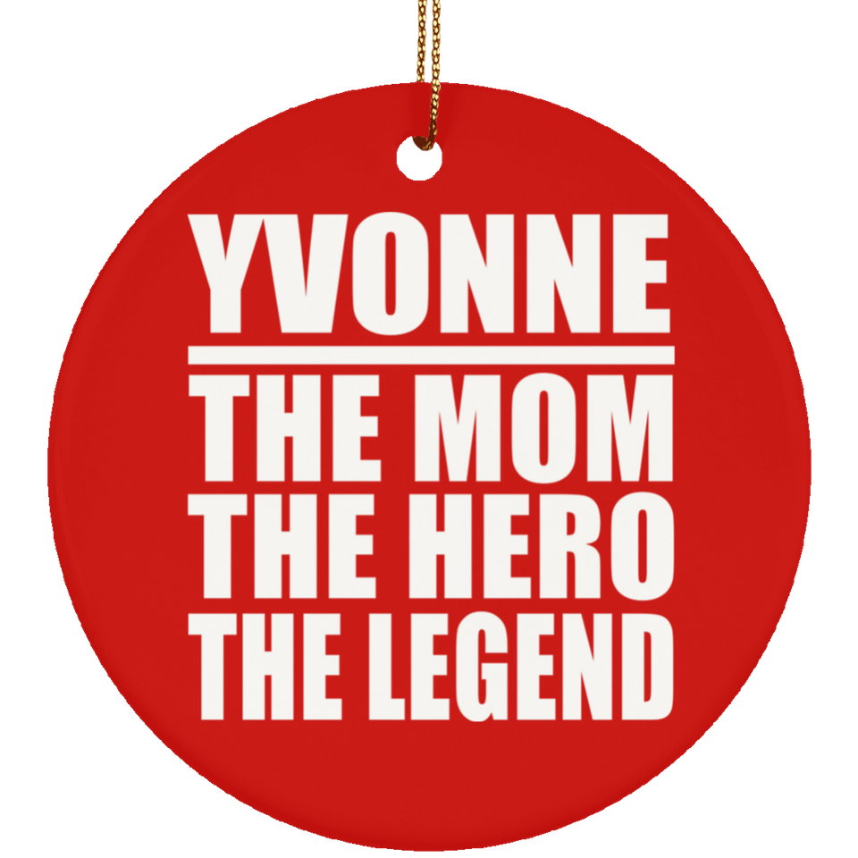 Yvonne The Mom The Hero The Legend - Circle Ornament