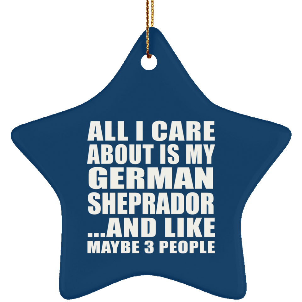 All I Care About Is My German Sheprador - Star Ornament