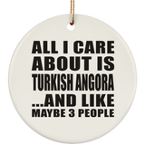 All I Care About Is Turkish Angora - Circle Ornament