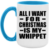 All I Want For Christmas Is My Whippet - 15oz Accent Mug Blue
