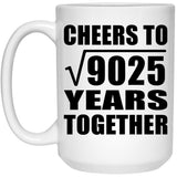 95th Anniversary Cheers To Square Root of 9025 Years Together - 15oz Coffee Mug