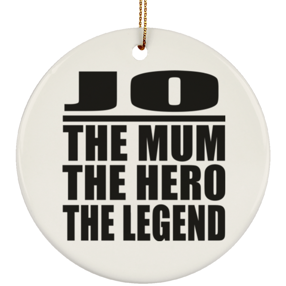 Jo The Mum The Hero The Legend - Circle Ornament