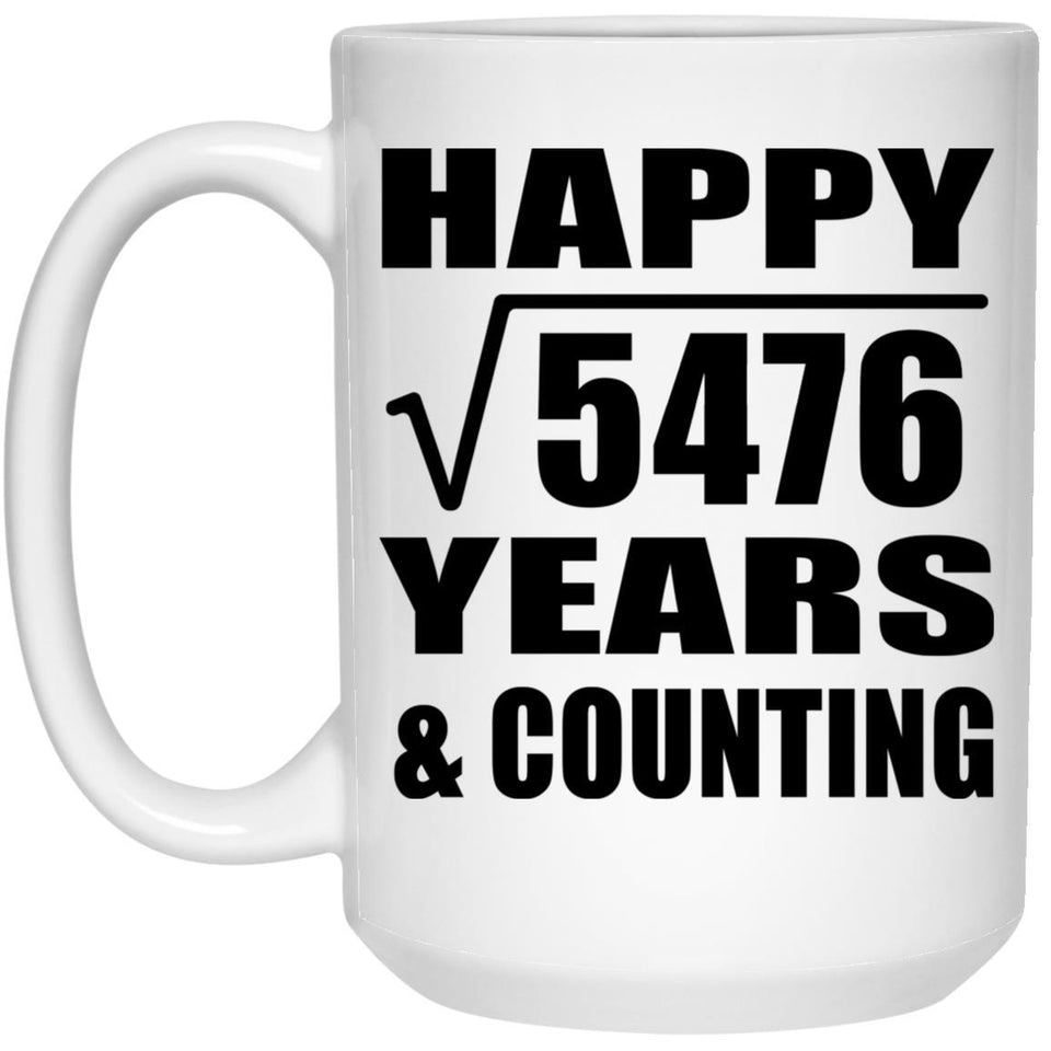 Happy 74th Anniversary Square Root of 5476 Years & Counting - 15oz Coffee Mug
