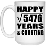 Happy 74th Anniversary Square Root of 5476 Years & Counting - 15oz Coffee Mug