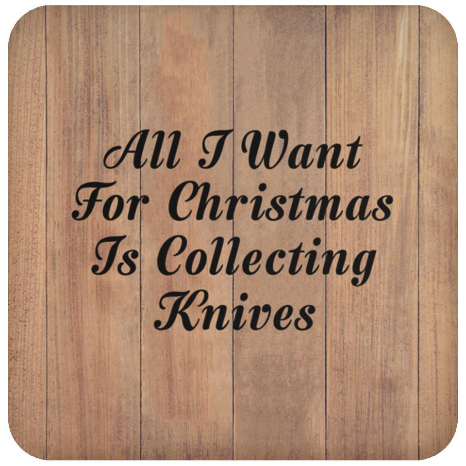 All I Want For Christmas Is Collecting Knives - Drink Coaster C