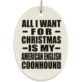 All I Want For Christmas Is My American English Coonhound - Oval Ornament