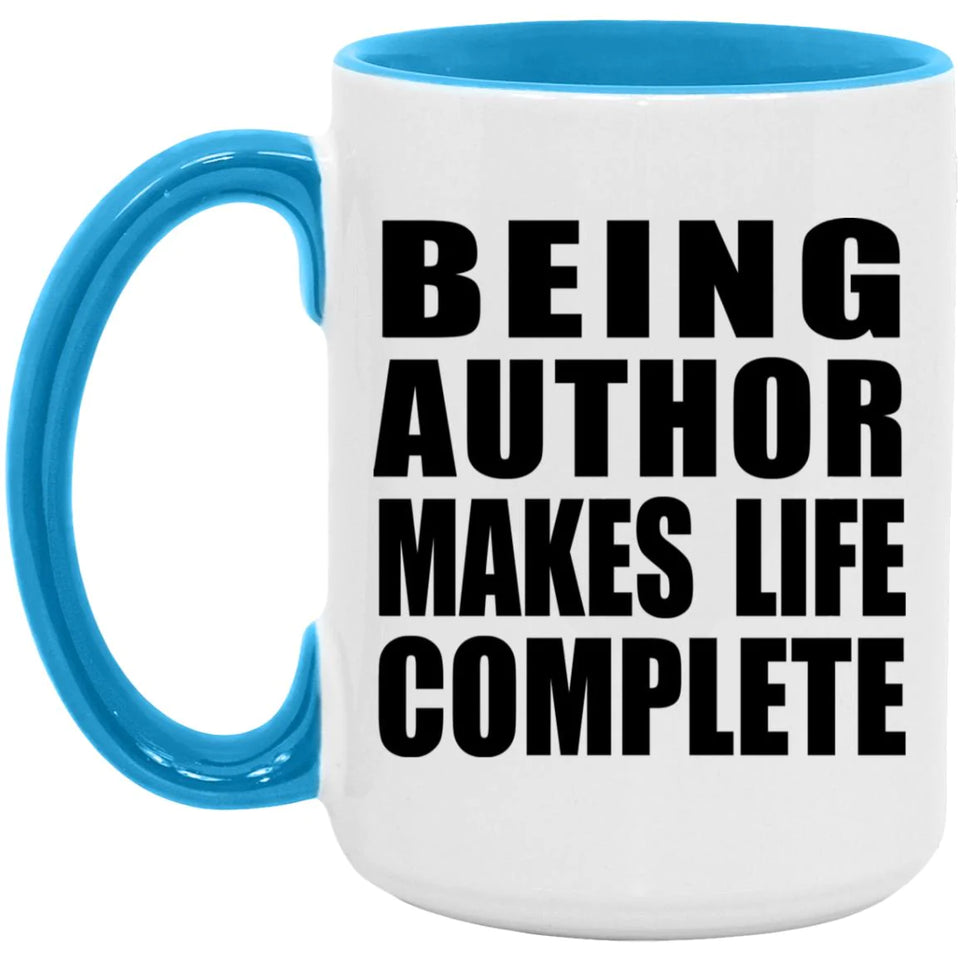 Being Author Makes Life Complete - 15oz Accent Mug Blue