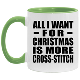 All I Want For Christmas Is More Cross-Stitch - 11oz Accent Mug Green
