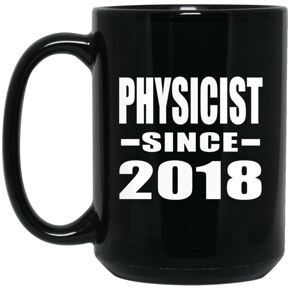 Physicist Since 2018 - 15 Oz Coffee Mug Black