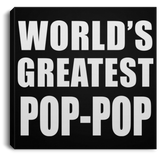 World's Greatest Pop-Pop - Canvas Square