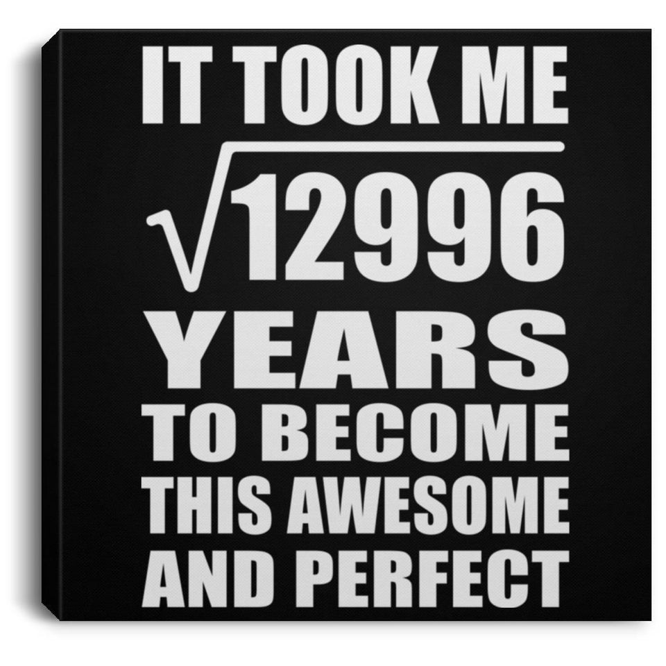 114th Birthday Took Square Root of 12996 Years To Awesome - Canvas Square