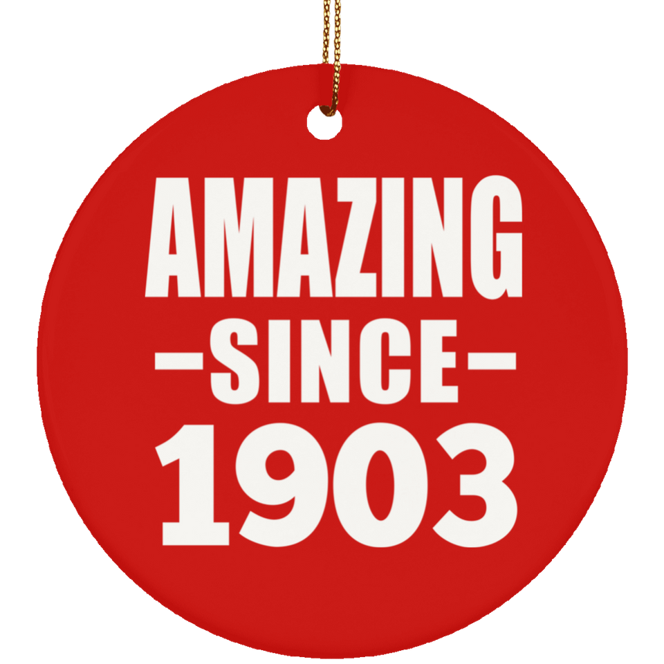 121st Birthday Amazing Since 1903 - Circle Ornament