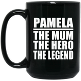 Pamela The Mum The Hero The Legend - 15 Oz Coffee Mug Black