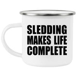 Sledding Makes Life Complete - 12oz Camping Mug