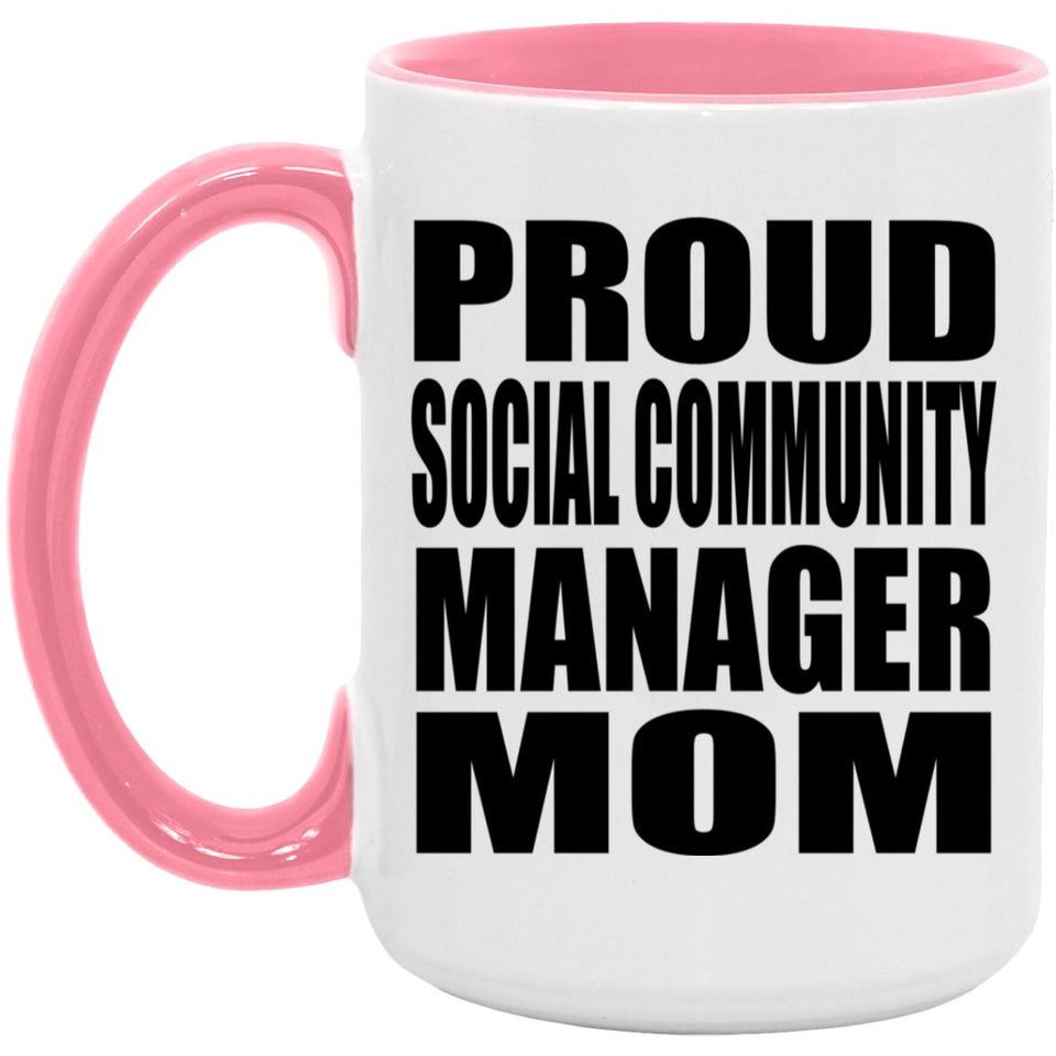 Proud Social Community Manager Mom - 15oz Accent Mug Pink