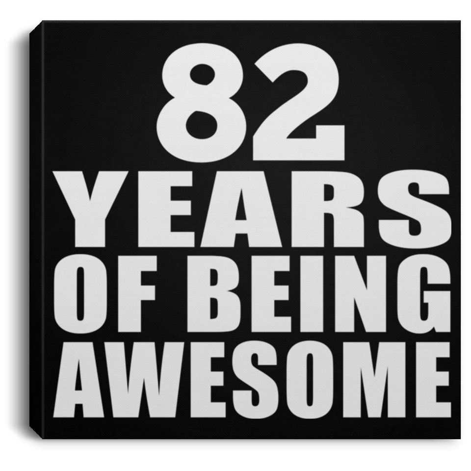 82nd Birthday 82 Years Of Being Awesome - Canvas Square