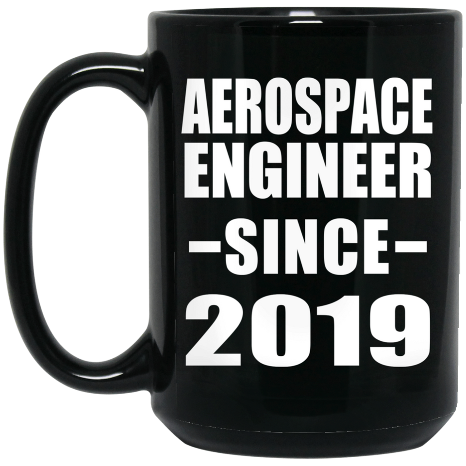 Aerospace Engineer Since 2019 - 15oz Coffee Mug Black