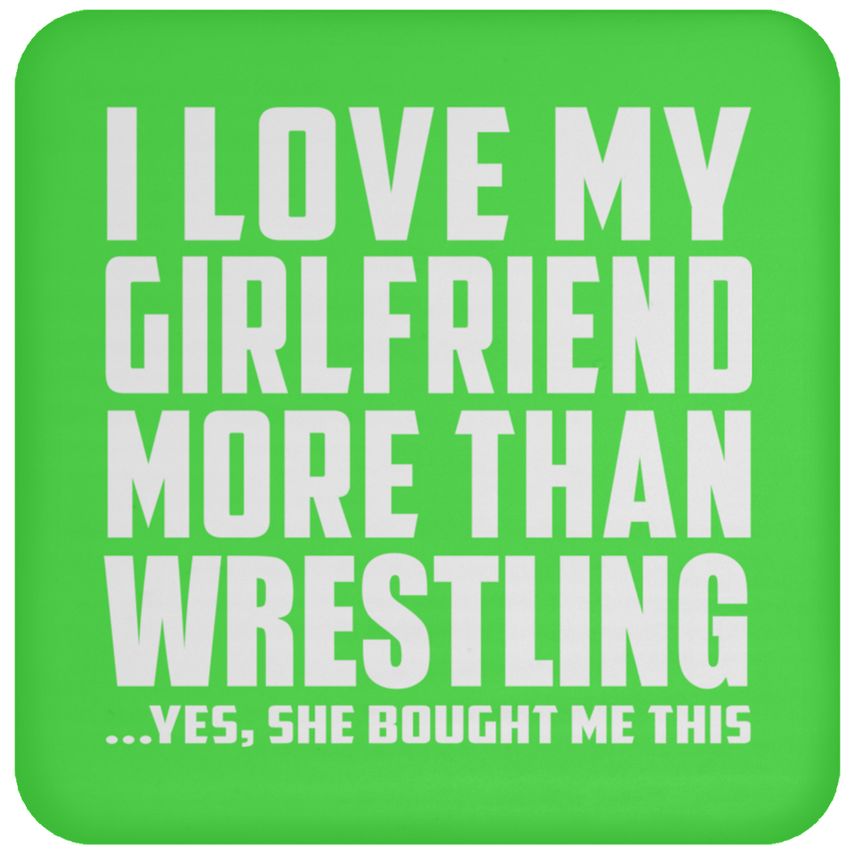 I Love My Girlfriend More Than Wrestling - Drink Coaster
