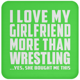 I Love My Girlfriend More Than Wrestling - Drink Coaster