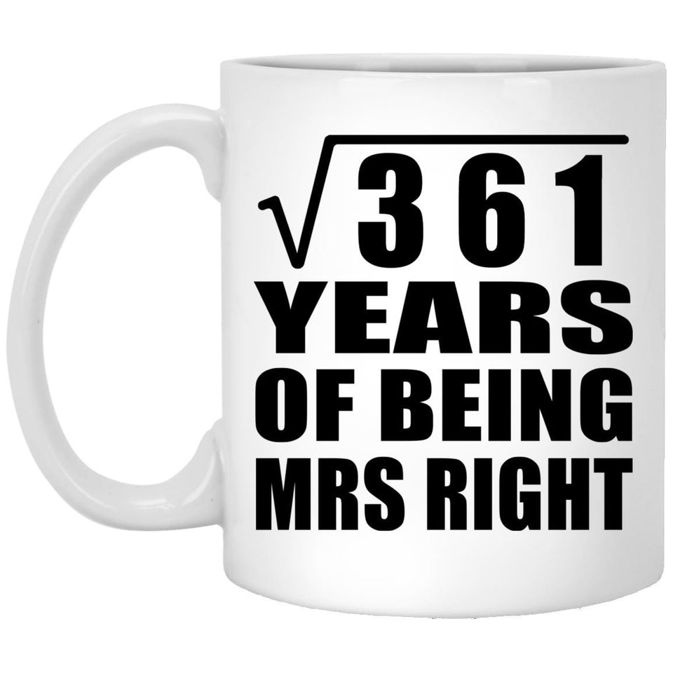 19th Anniversary Square Root of 361 Years of Being Mrs Right - 11oz Coffee Mug