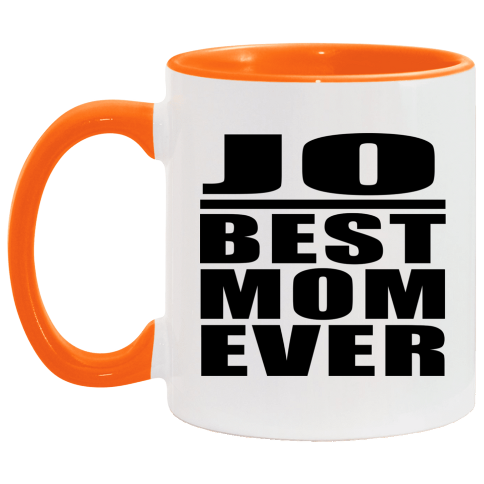Jo Best Mom Ever - 11oz Accent Mug Orange