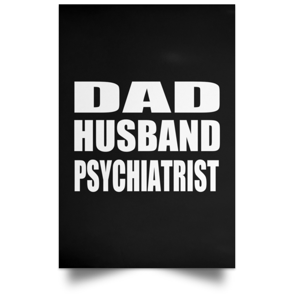 Dad Husband Psychiatrist - Poster Portrait
