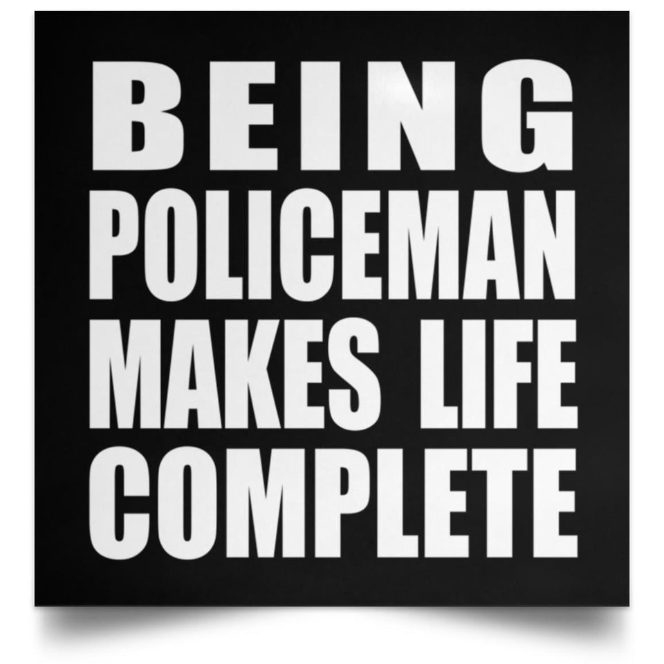 Being Policeman Makes Life Complete - Poster Square