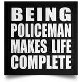 Being Policeman Makes Life Complete - Poster Square