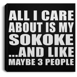 All I Care About Is My Sokoke - Canvas Square