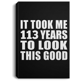 113th Birthday Took Me 113 Years To Look This Good - Canvas Portrait