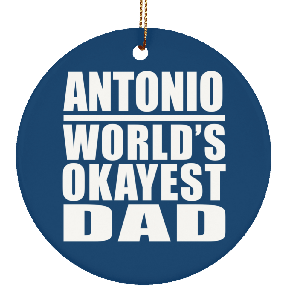 Antonio World's Okayest Dad - Circle Ornament