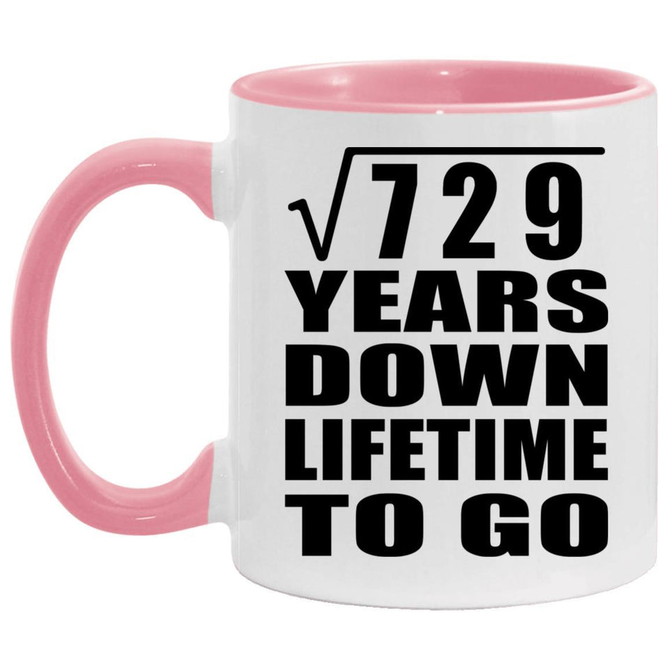 27th Anniversary Square Root of 729 Years Lifetime To Go - 11oz Accent Mug Pink