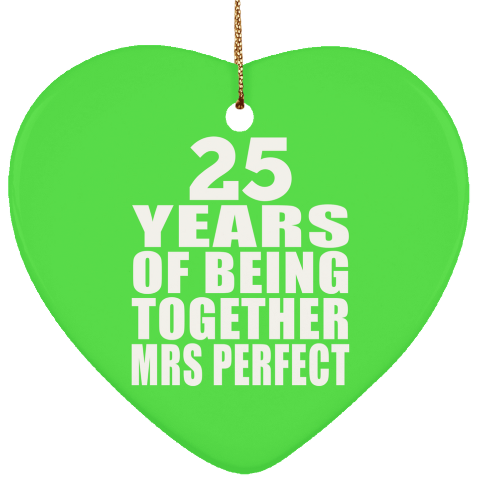 25th Anniversary 25 Years Of Being Mrs Perfect - Heart Ornament
