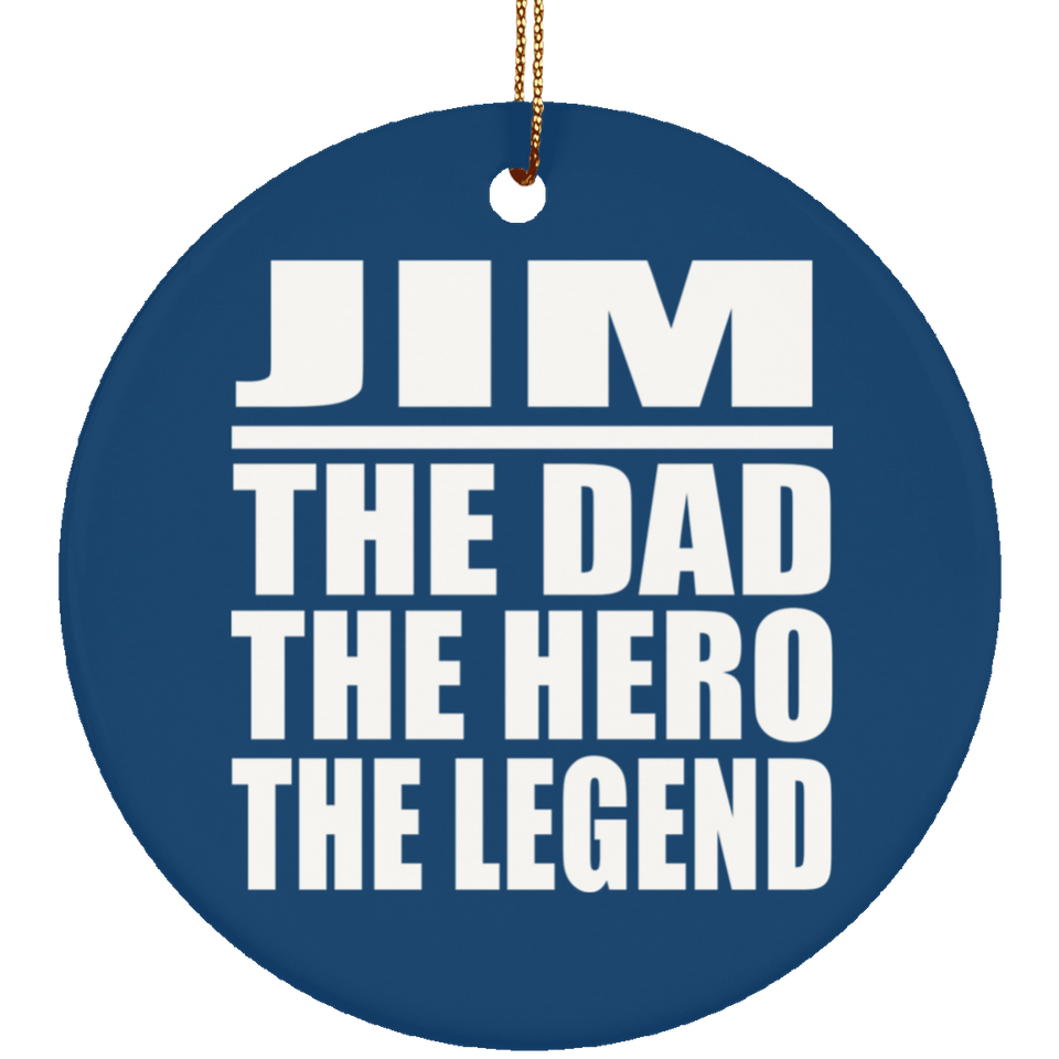 Jim The Dad The Hero The Legend - Circle Ornament