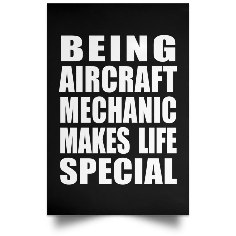 Being Aircraft Mechanic Makes Life Special - Poster Portrait