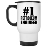 Number One #1 Petroleum Engineer - White Travel Mug